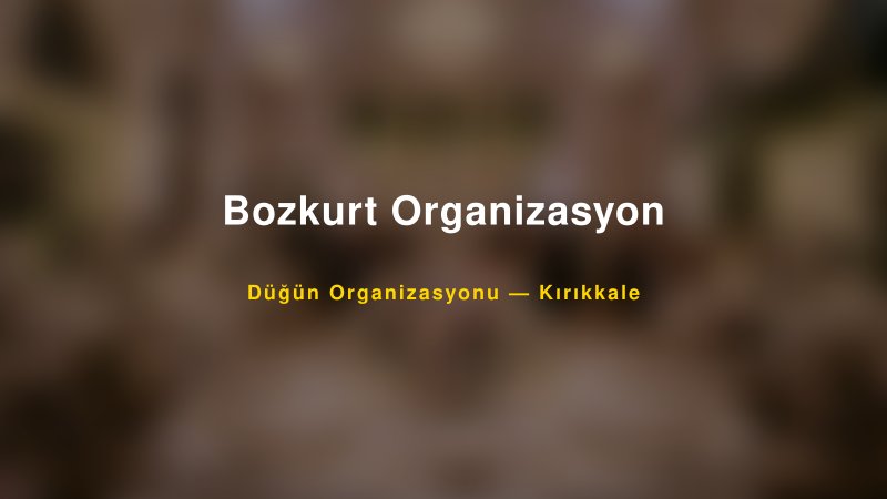 Bozkurt Organizasyon — Kırıkkale Kır Düğünü Mekanı Rehberi