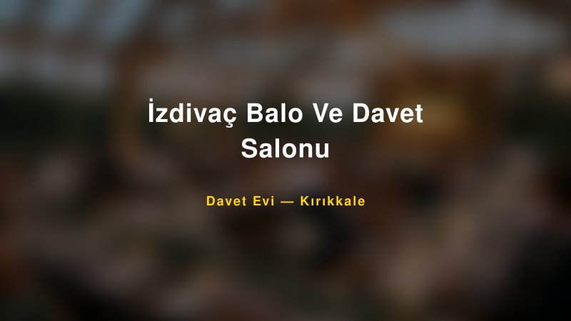 İzdivaç Balo Ve Davet Salonu Fiyatları ve Paket Seçenekleri